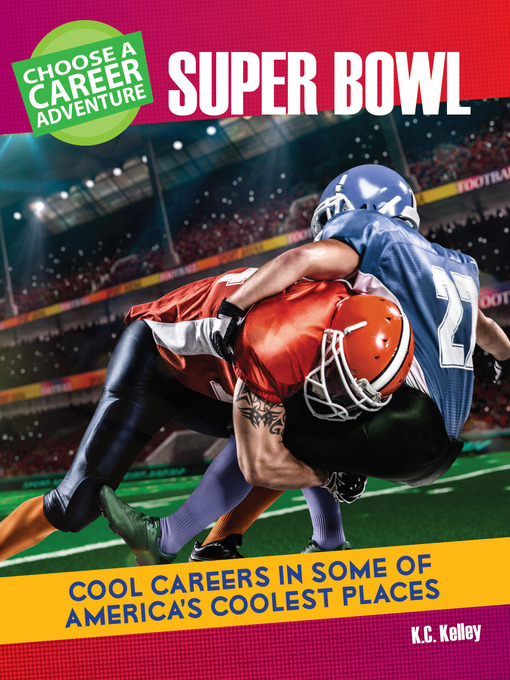 Title details for Choose a Career Adventure at the Super Bowl by K.C. Kelley - Available